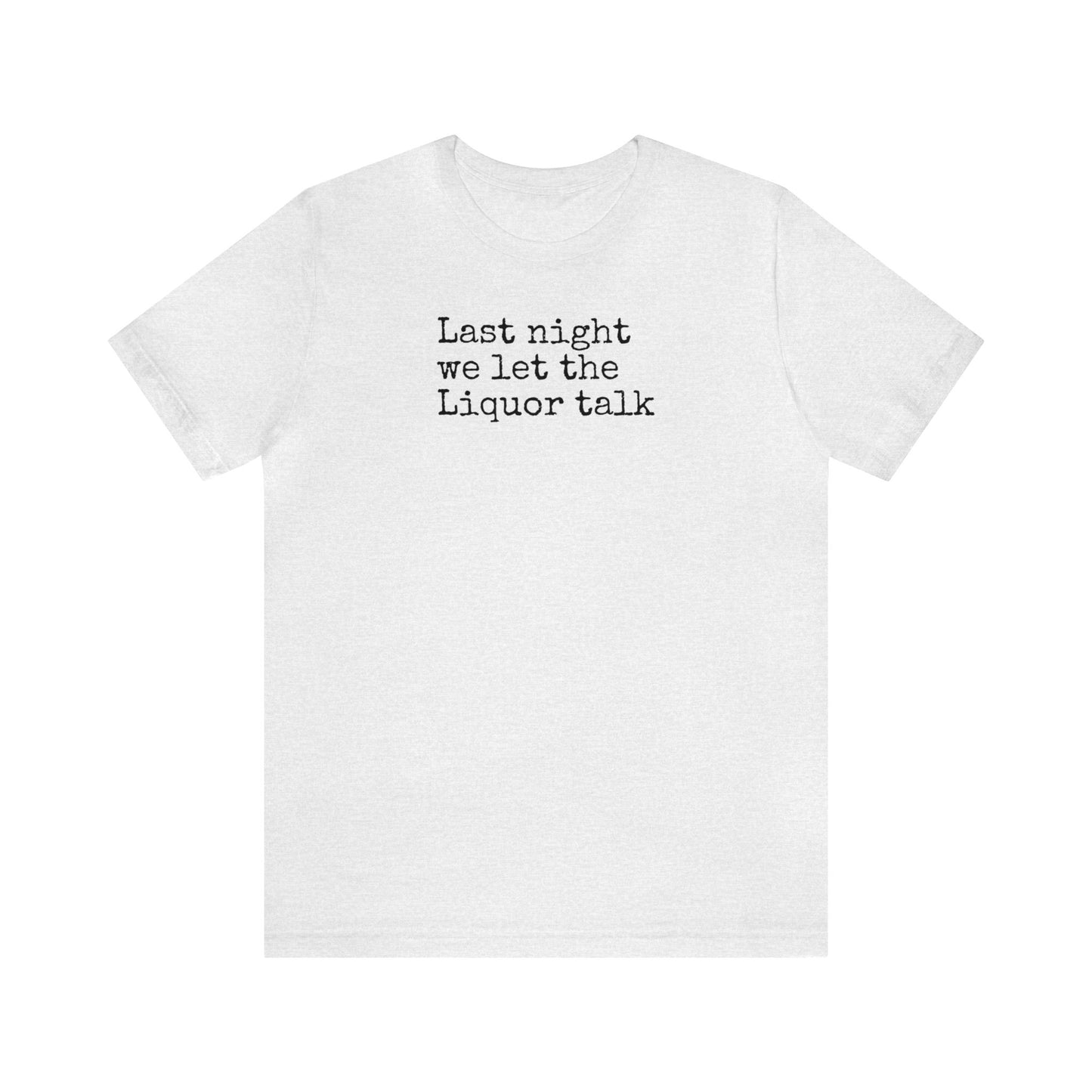 Last night we let the Liquor talk Shirt, Theo Von, Drinking Shirt, Elevator Baby, Theo Von Shirt, Funny, Rat King, Gang Gang, Comedy T