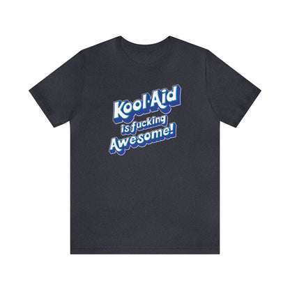 Kool Aid is fucking Awesome!, The Machine, Bert Kreischer, Funny Shirt, Kool Aid Shirt, Your Moms House, 2 Bears 1 Cave Shirt, Kool Aid # 1