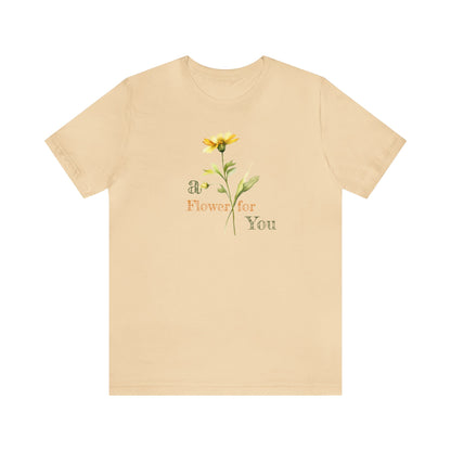 a Flower for You, Wildflower T-Shirt, Flower Shirt, Plant Lover Shirt, Floral Shirt, Wildflower, Womens Gift, Gift for Her, Girlfriend Gift