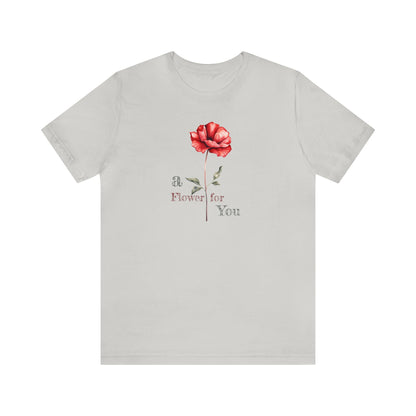 a Flower for You, Wildflower T-Shirt, Flower Shirt, Plant Lover Shirt, Floral Shirt, Wildflower, Womens Gift, Gift for Her, Girlfriend Gift