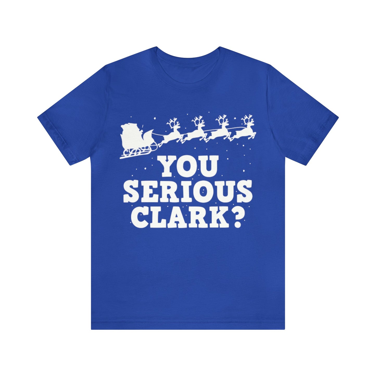 You Serious Clark? Shirt, Family Christmas Shirt, Griswold Family Shirt, Cousin Eddie Christmas Shirt, Xmas Shirt, Holiday Shirt, Merry Tee