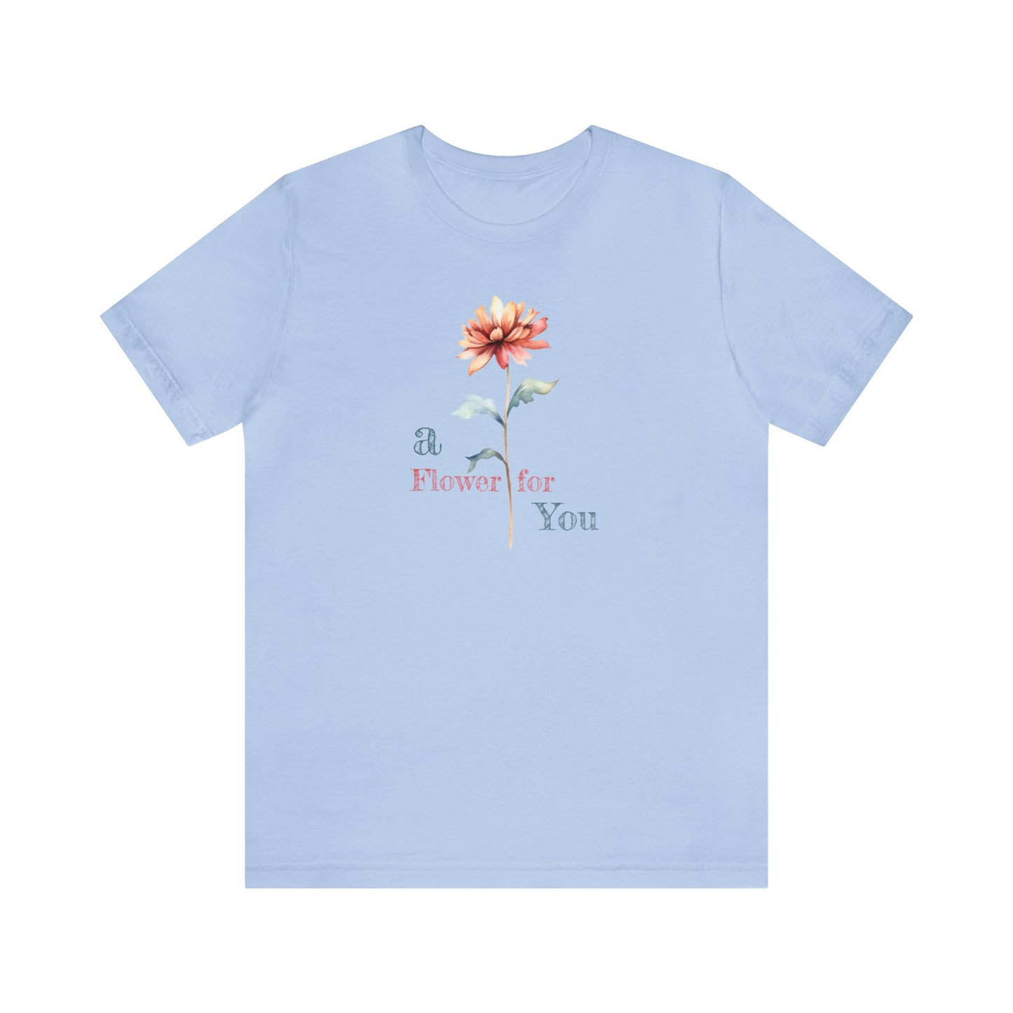 a Flower for You, Wildflower T-Shirt, Flower Shirt, Plant Lover Shirt, Floral Shirt, Wildflower, Womens Gift, Gift for Her, Girlfriend Gift