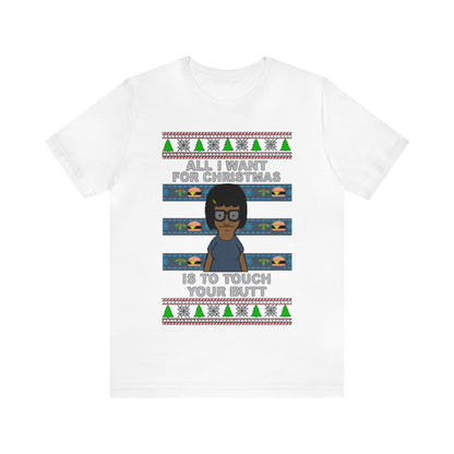 All I Want For Christmas Is To Touch Your Butt, Tina Belcher, Holiday, Ugly, Xmas, Funny Christmas, Funny Gift, Bob's Burgers, Sweatshirt