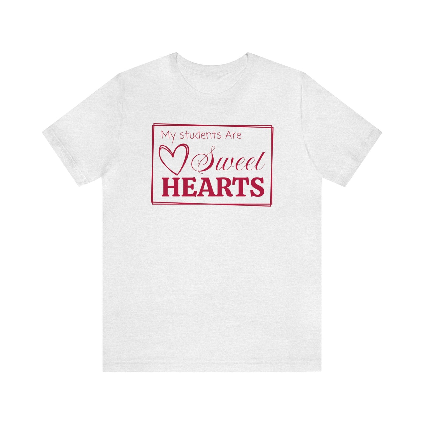 My students are Sweet Hearts, Valentine's Day Teacher T-Shirt, Teacher Team Shirts, Sweet Hearts Shirt, Kindergarten Teacher, Gift For Her