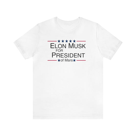 Elon Musk for President of Mars, Musk For President, Elon Mars, Elon Shirt, Elon Musk Gift, Musk We Trust, Election, Funny Mars Shirt, Musk