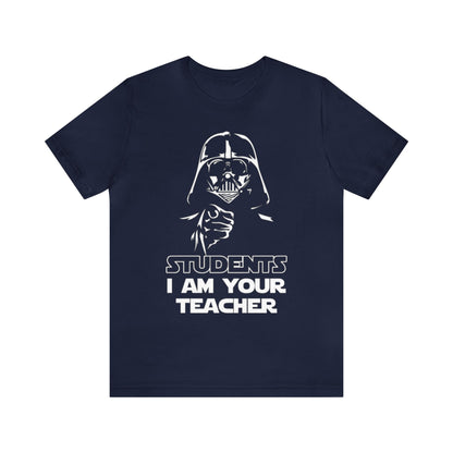 Students I am Your Teacher, Darth Teacher, Star Wars Teacher Shirt, Teacher Shirt, Funny Teacher, Cool Teacher, Awesome Teacher, Best Teach