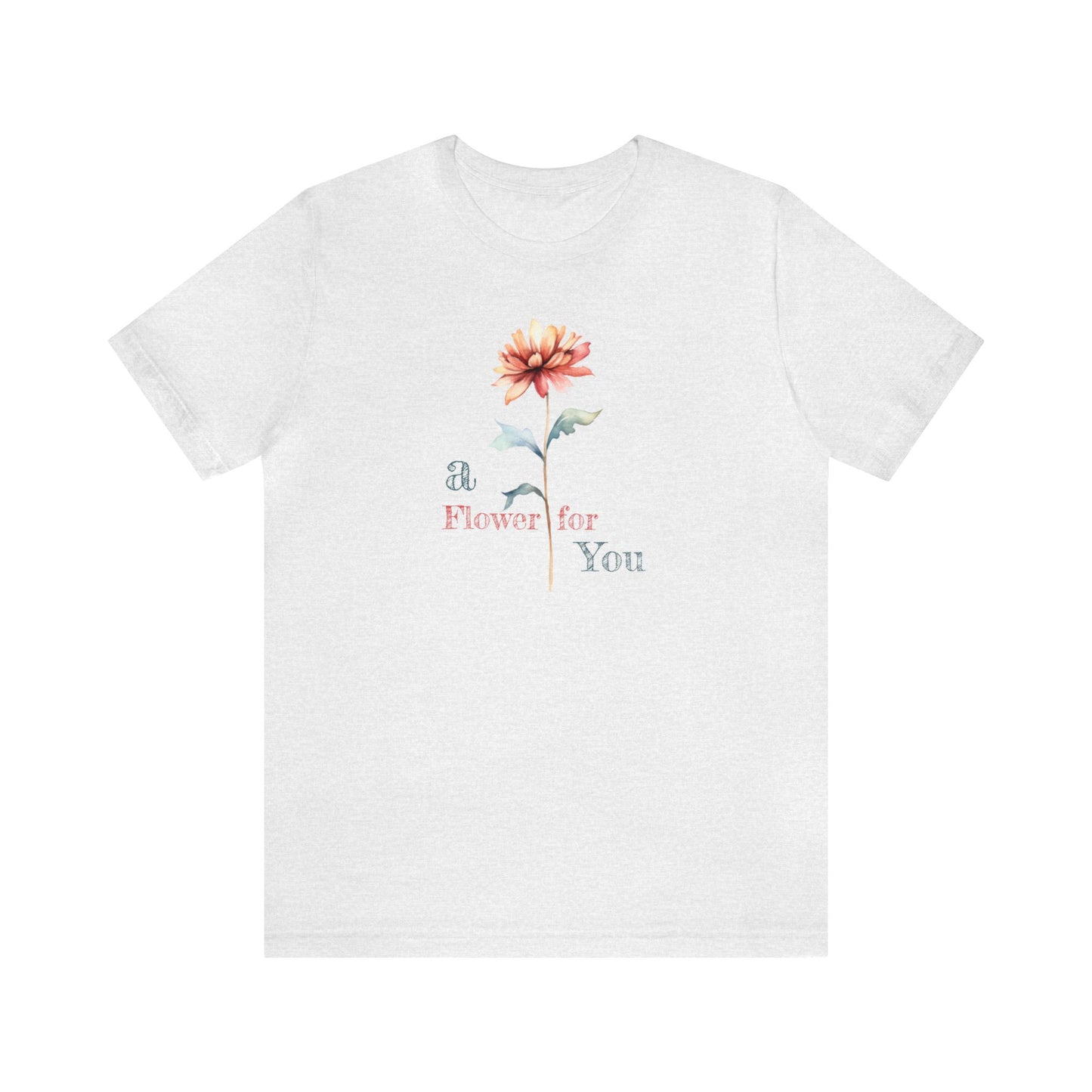 a Flower for You, Wildflower T-Shirt, Flower Shirt, Plant Lover Shirt, Floral Shirt, Wildflower, Womens Gift, Gift for Her, Girlfriend Gift