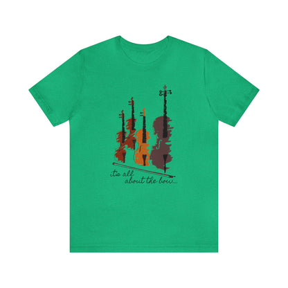 It's All About The Bow Shirt, String Quartet Shirt, Violin Shirt, Viola Shirt, Cello Shirt, Music Shirt, Instrument Shirt, Music Lover Tee