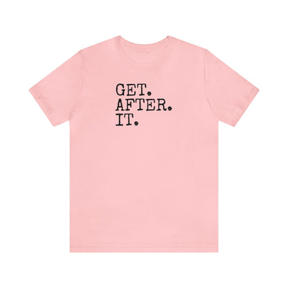 Get. After. It. Shirt, Workout Shirt, Funny Shirt, Fitness Gym Shirt, Funny Gym Top, Muscle Shirt, Lifting Shirt, Flexing Tee, Motivation T