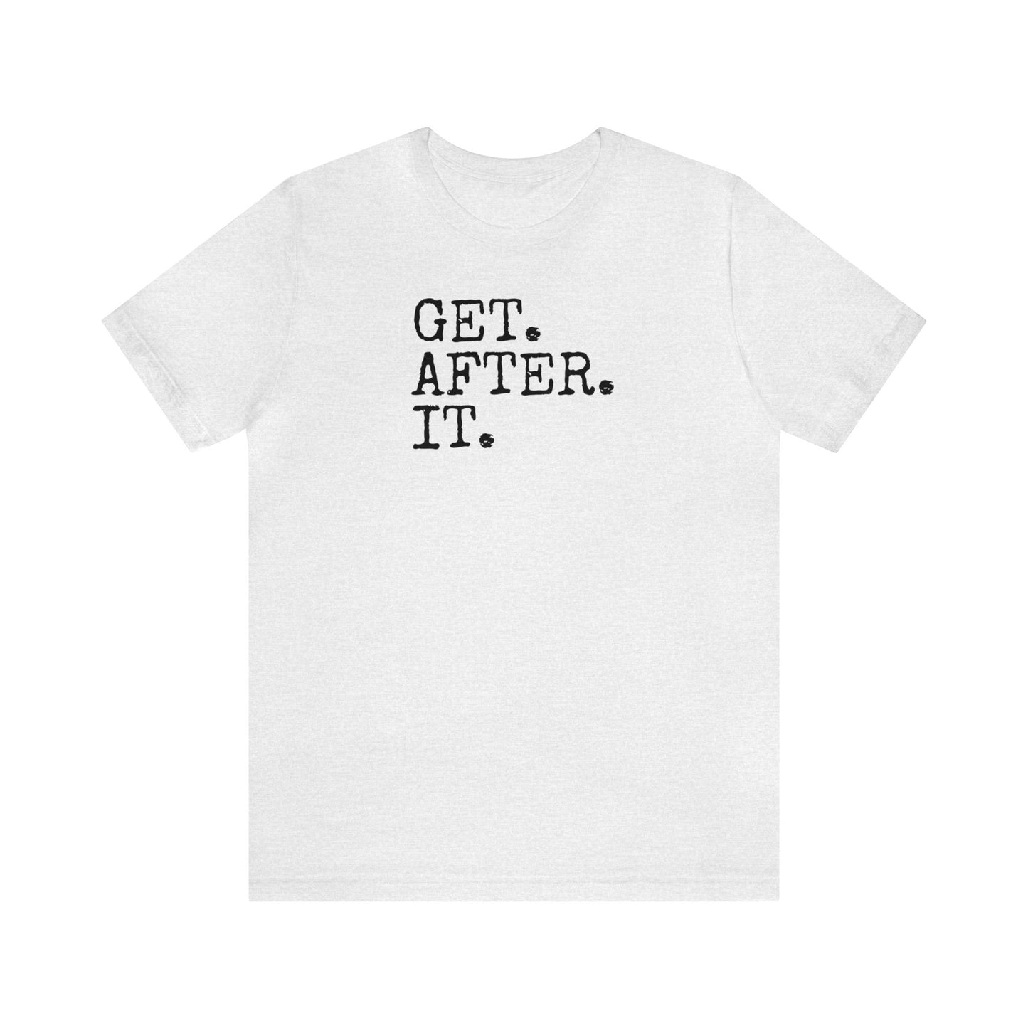 Get. After. It. Shirt, Workout Shirt, Funny Shirt, Fitness Gym Shirt, Funny Gym Top, Muscle Shirt, Lifting Shirt, Flexing Tee, Motivation T