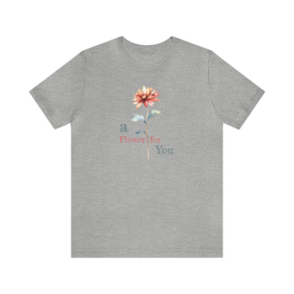 a Flower for You, Wildflower T-Shirt, Flower Shirt, Plant Lover Shirt, Floral Shirt, Wildflower, Womens Gift, Gift for Her, Girlfriend Gift