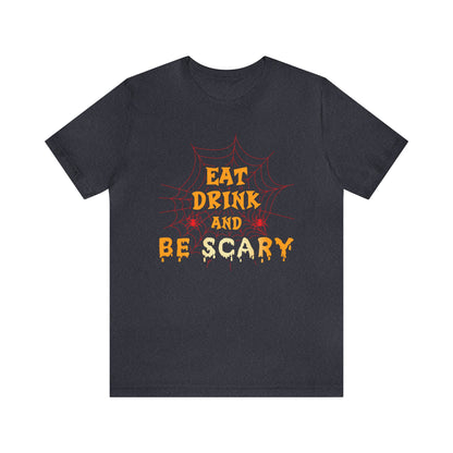 Eat Drink And Be Scary Shirt, Halloween Shirt, Be Scary Halloween Tee, Spider Web T, Halloween Costume Shirt, Spooky Shirt, Halloween Lover