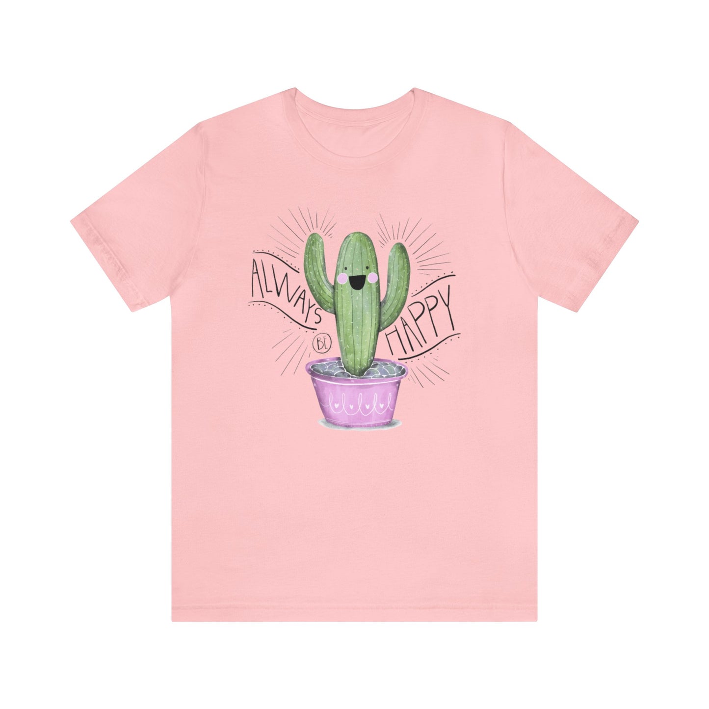 Always Be Happy Shirt, Cactus Print Tee, Womens Garden Shirt, Funny Cactus Tee, Motivational Shirt, Happy Shirt, Cactus Lover, Garden Shirt