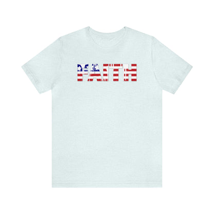 Patriotic Faith Shirt, 4th of July Shirt, Patriotic Shirt, Freedom Shirt, USA Shirt, American Flag Shirt, Red, White and Blue