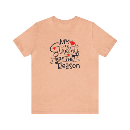 My Students Are The Reason Shirt, School Shirt, Teacher Shirts, Back to School, Teacher Gift, Elementary Teacher, Kindergarten teacher