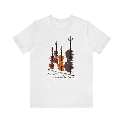 It's All About The Bow Shirt, String Quartet Shirt, Violin Shirt, Viola Shirt, Cello Shirt, Music Shirt, Instrument Shirt, Music Lover Tee