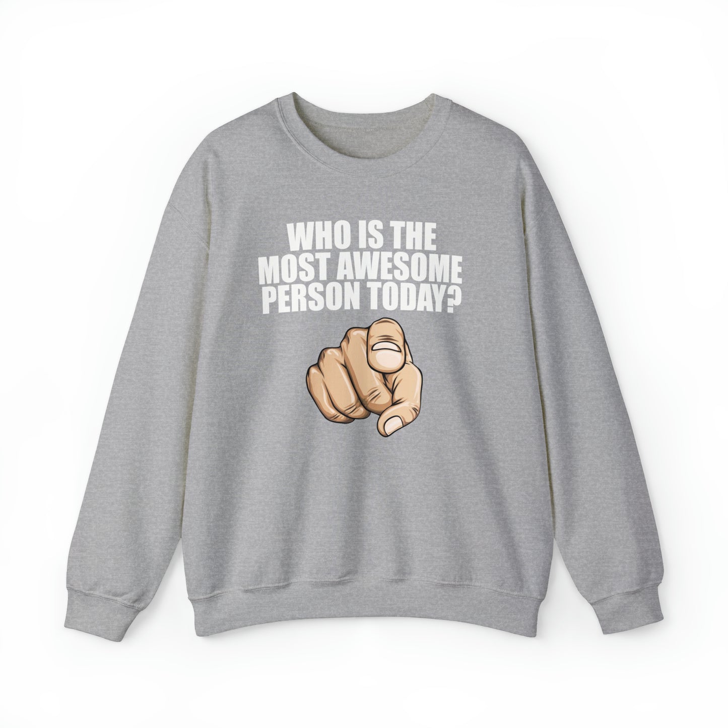 Who Is The Most Awesome Person Today? Sweatshirt