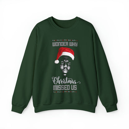 Wonder Why Christmas Missed Us Notorious B.I.G. Sweatshirt