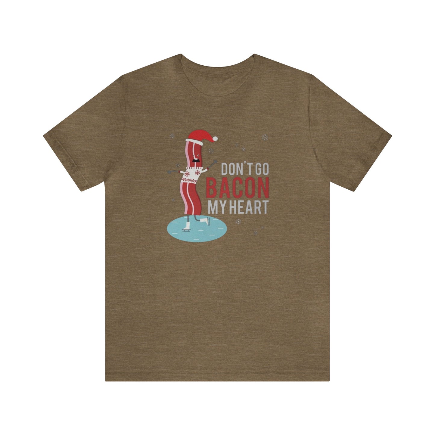 Don't Go Bacon My Heart Shirt, Bacon Shirt, Bacon Christmas Shirt, Bacon Lover, Xmas Shirt, Holiday Shirt, Merry Shirt, Festive Shirt, Merry