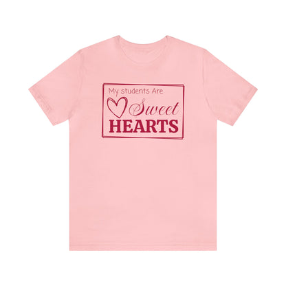 My students are Sweet Hearts, Valentine's Day Teacher T-Shirt, Teacher Team Shirts, Sweet Hearts Shirt, Kindergarten Teacher, Gift For Her