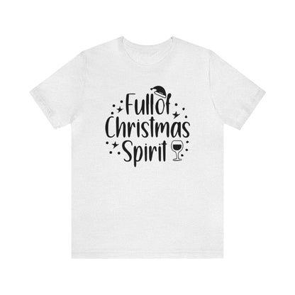 Full of Christmas Spirit Shirt, Holiday Drinking Shirt, Xmas Party T-Shirt, Christmas Shirt, Xmas Tee, Holiday Tee, Merry Shirt, Festive Tee