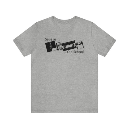 Save As... Old School Shirt, Funny Shirt, Nostalgic Tee, 80s Shirt, 90s Shirt, Retro Shirt, Floppy Disc, VHS Tape, Cassette Tape, Hard Disk