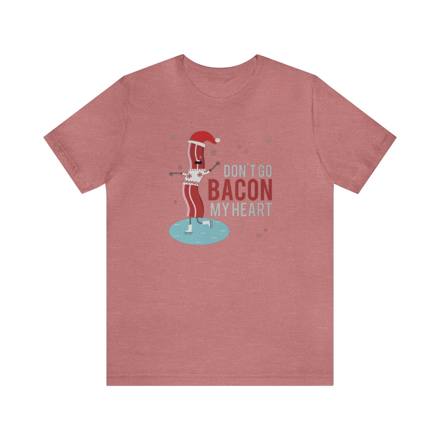 Don't Go Bacon My Heart Shirt, Bacon Shirt, Bacon Christmas Shirt, Bacon Lover, Xmas Shirt, Holiday Shirt, Merry Shirt, Festive Shirt, Merry