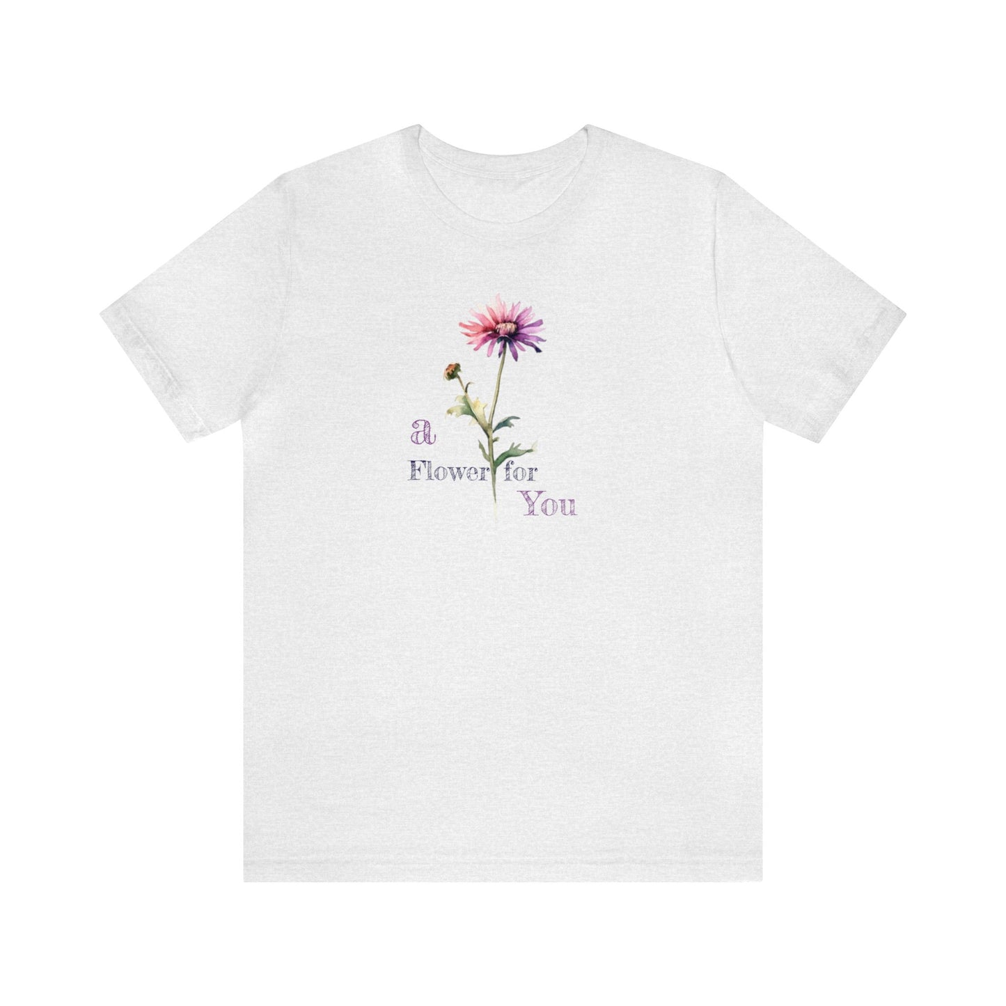 a Flower for You, Wildflower T-Shirt, Flower Shirt, Plant Lover Shirt, Floral Shirt, Wildflower, Womens Gift, Gift for Her, Girlfriend Gift