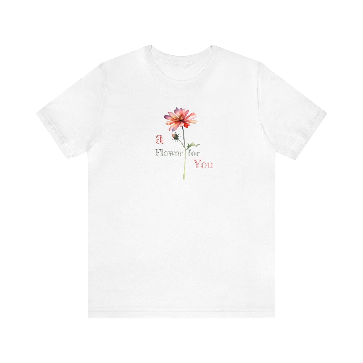 a Flower for You, Wildflower T-Shirt, Flower Shirt, Plant Lover Shirt, Floral Shirt, Wildflower, Womens Gift, Gift for Her, Girlfriend Gift