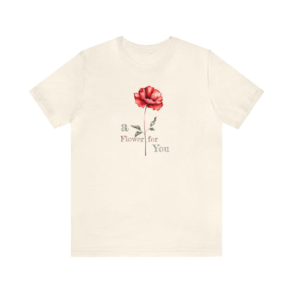 a Flower for You, Wildflower T-Shirt, Flower Shirt, Plant Lover Shirt, Floral Shirt, Wildflower, Womens Gift, Gift for Her, Girlfriend Gift