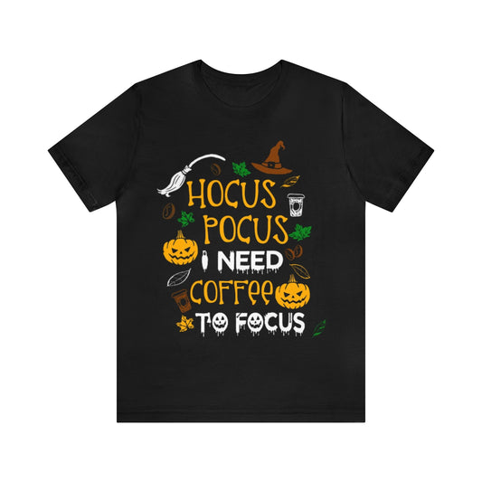 Hocus Pocus I need Coffee To Focus Shirt, Halloween Shirt, Funny Halloween Coffee Shirt, Halloween Coffee Lover Shirt, Hocus Pocus Shirt