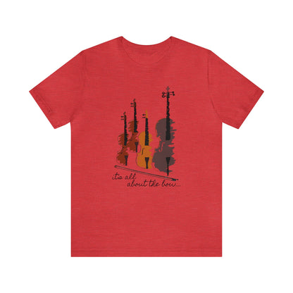 It's All About The Bow Shirt, String Quartet Shirt, Violin Shirt, Viola Shirt, Cello Shirt, Music Shirt, Instrument Shirt, Music Lover Tee