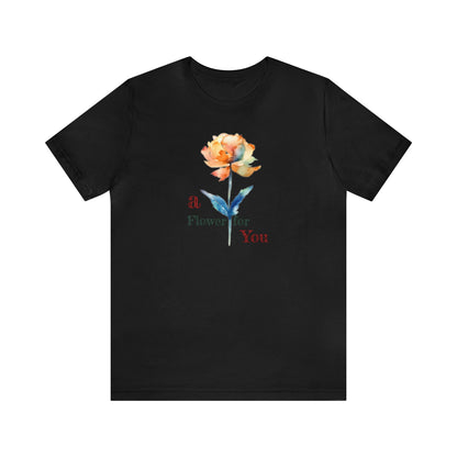 a Flower for You, Wildflower T-Shirt, Flower Shirt, Plant Lover Shirt, Floral Shirt, Wildflower, Womens Gift, Gift for Her, Girlfriend Gift