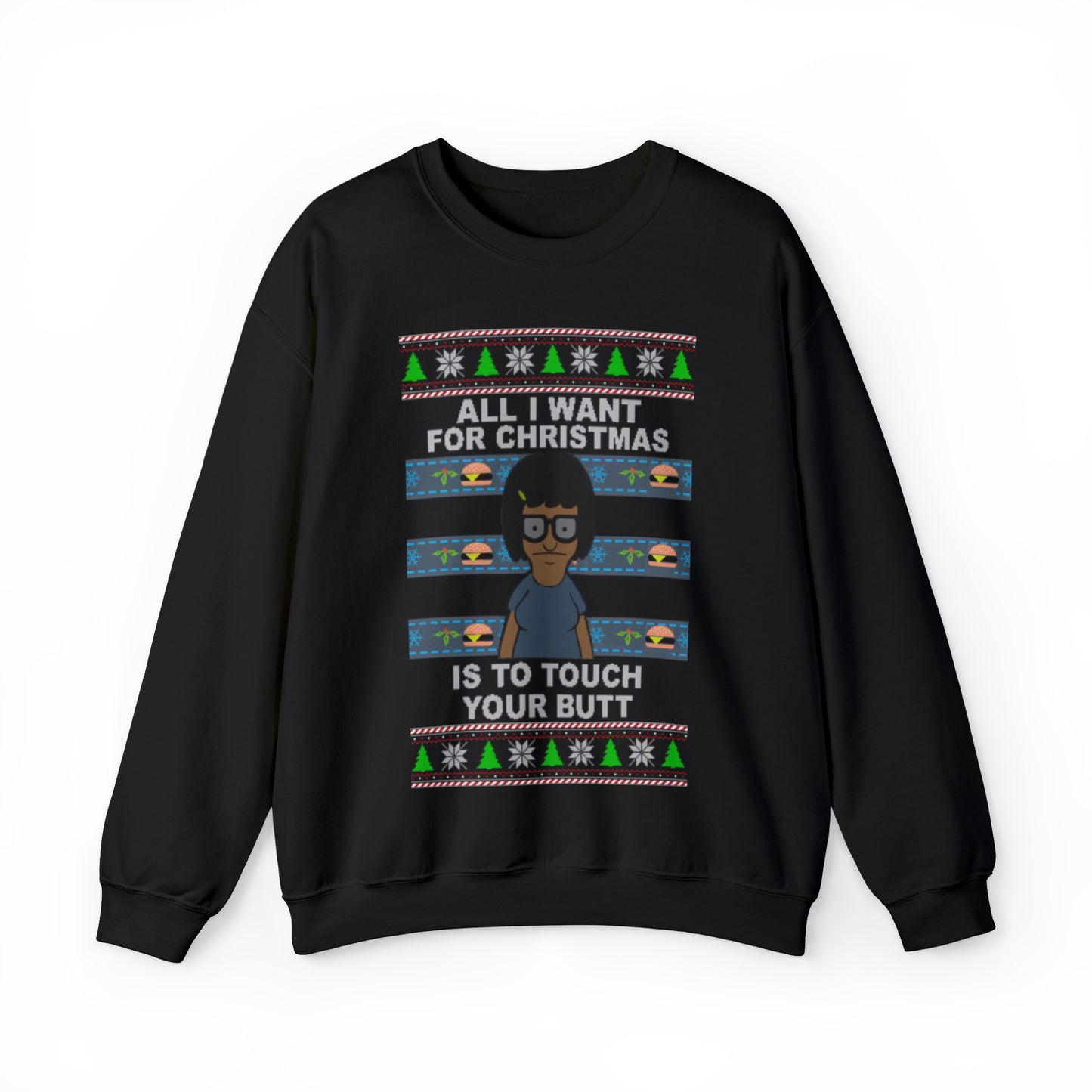 All I Want For Christmas Is To Touch Your Butt, Tina Belcher, Holiday, Ugly, Xmas, Funny Christmas, Funny Gift, Bob's Burgers, Sweatshirt