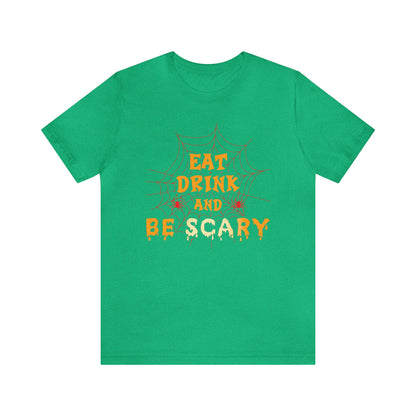 Eat Drink And Be Scary Shirt, Halloween Shirt, Be Scary Halloween Tee, Spider Web T, Halloween Costume Shirt, Spooky Shirt, Halloween Lover