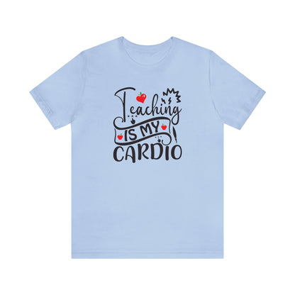 Teaching is My Cardio Shirt, School Shirt, Teacher Shirt, Back to School, Teacher Gift, Elementary Teacher, Kindergarten teacher, Cool Teach