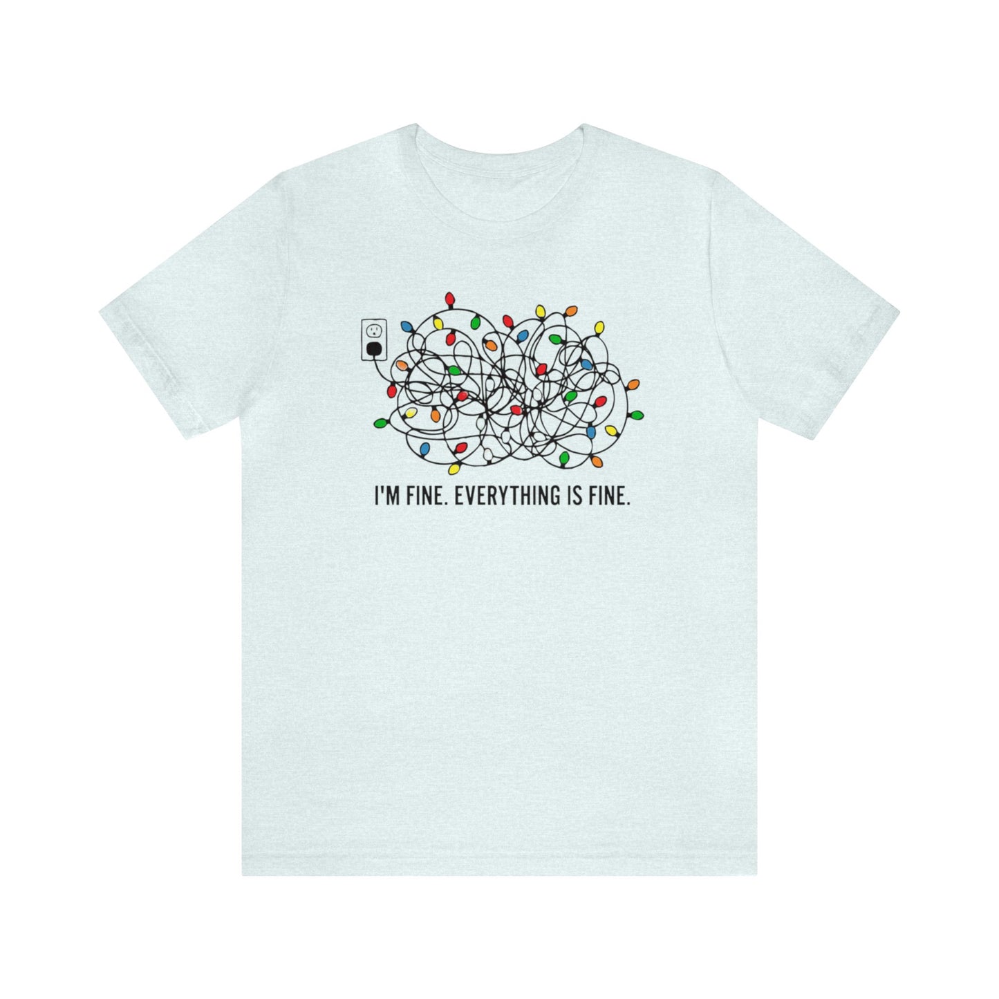 I'm Fine Everything Is Fine Shirt, Christmas Light Shirt, Christmas Shirt, Xmas Shirt, Holiday Shirt, Merry Shirt, Festive Shirt, Xmas Light