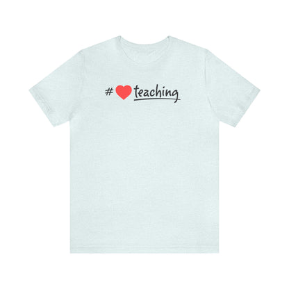 Hashtag Love Teaching Shirt, School Shirt, Back to School, Teacher Shirts, Teacher Gift, Elementary, Kindergarten, 1st grade, Cool Teacher