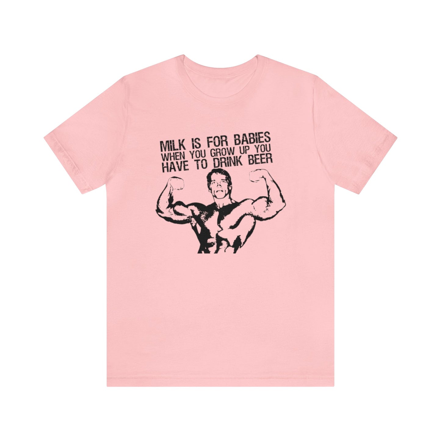 Milk Is For Babies When You Grow Up You Have To Drink Beer Shirt, Arnold Schwarzenegger Quote Shirt, Funny Arnold Schwarzenegger Shirt