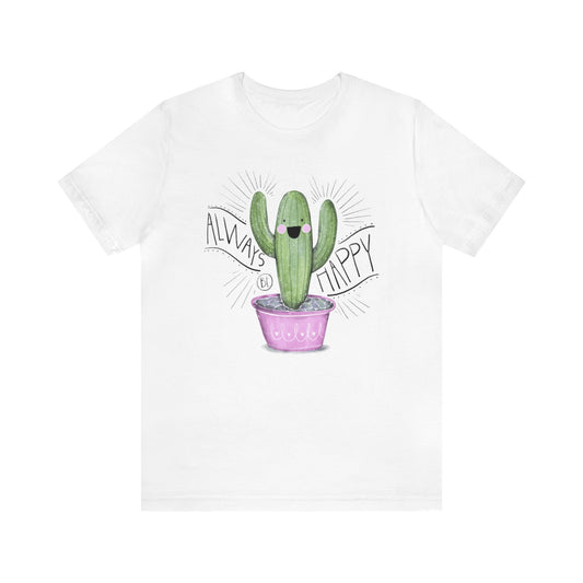 Always Be Happy Shirt, Cactus Print Tee, Womens Garden Shirt, Funny Cactus Tee, Motivational Shirt, Happy Shirt, Cactus Lover, Garden Shirt