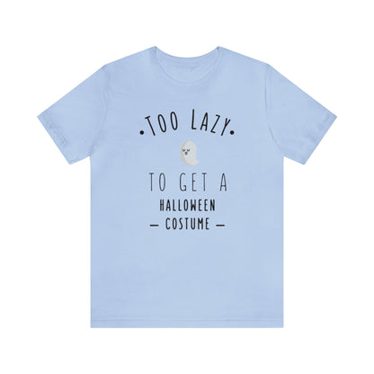 Too Lazy To Get A Halloween Costume Shirt, Ghost Shirt, Halloween Shirt, Funny Ghost Shirt, Halloween Ghost T, Spooky Shirt, Halloween Lover