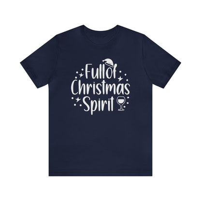 Full of Christmas Spirit Shirt, Holiday Drinking Shirt, Xmas Party T-Shirt, Christmas Shirt, Xmas Tee, Holiday Tee, Merry Shirt, Festive Tee