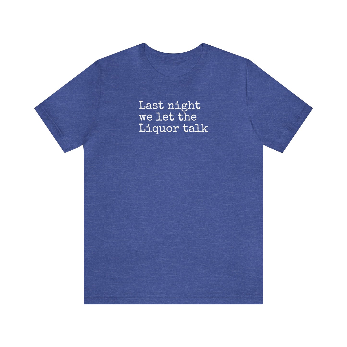 Last night we let the Liquor talk Shirt, Theo Von, Drinking Shirt, Elevator Baby, Theo Von Shirt, Funny, Rat King, Gang Gang, Comedy T