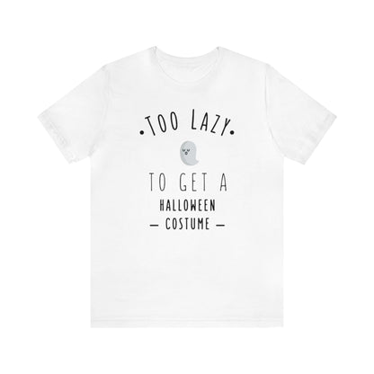 Too Lazy To Get A Halloween Costume Shirt, Ghost Shirt, Halloween Shirt, Funny Ghost Shirt, Halloween Ghost T, Spooky Shirt, Halloween Lover