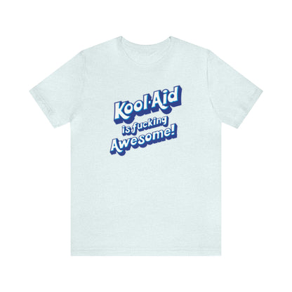Kool Aid is fucking Awesome!, The Machine, Bert Kreischer, Funny Shirt, Kool Aid Shirt, Your Moms House, 2 Bears 1 Cave Shirt, Kool Aid # 1
