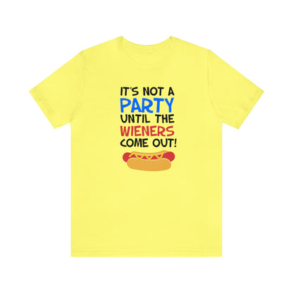 It's Not A Party Until The Wieners Come Out! Shirt, Hotdog Lover Shirt, Grilling Shirt, I love Hotdogs, Food Tee, Party Shirt, Cookout Shirt