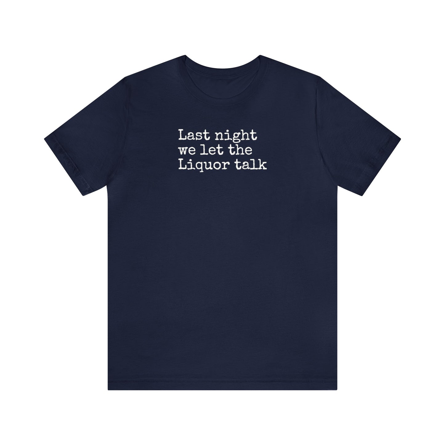 Last night we let the Liquor talk Shirt, Theo Von, Drinking Shirt, Elevator Baby, Theo Von Shirt, Funny, Rat King, Gang Gang, Comedy T