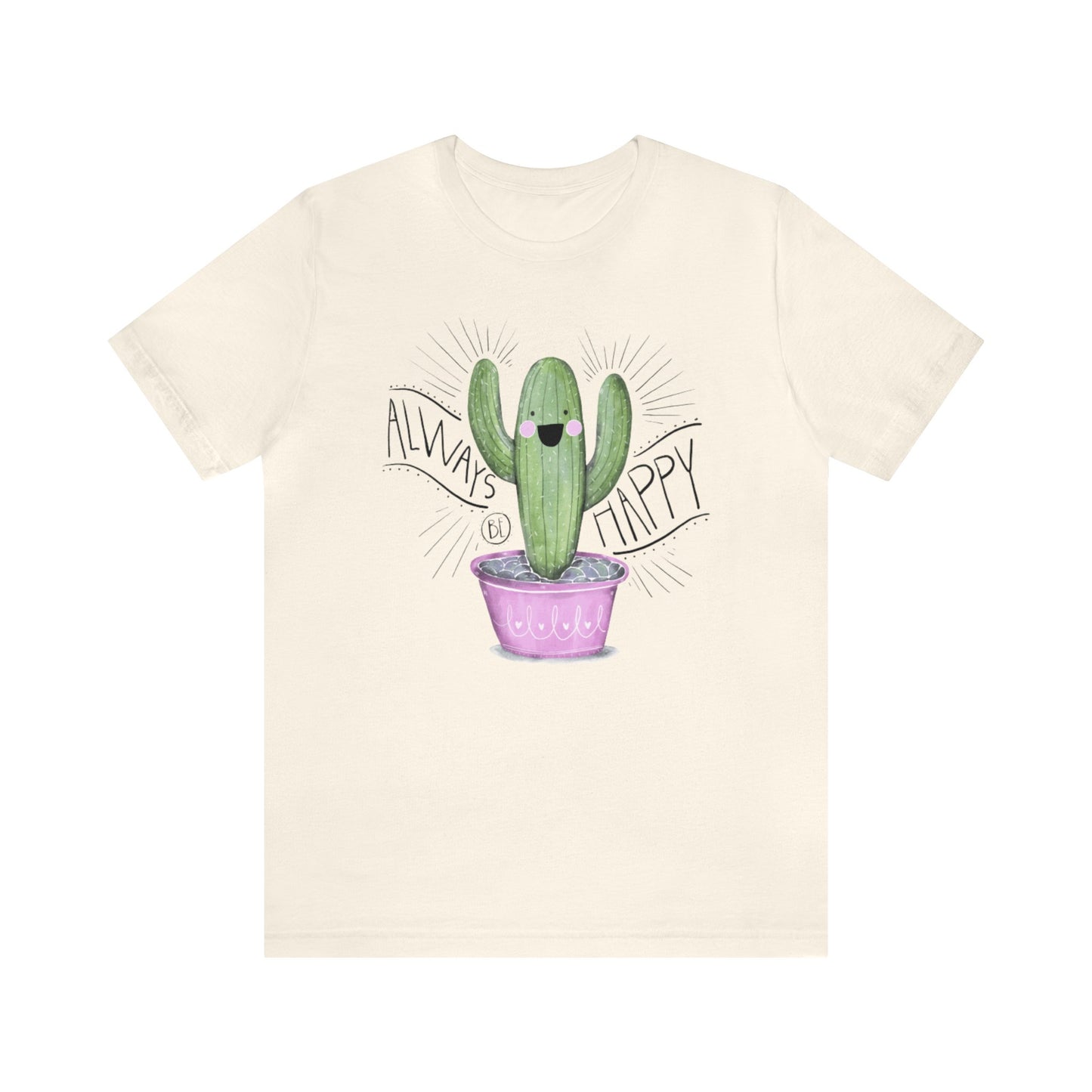 Always Be Happy Shirt, Cactus Print Tee, Womens Garden Shirt, Funny Cactus Tee, Motivational Shirt, Happy Shirt, Cactus Lover, Garden Shirt