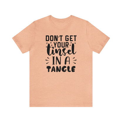 Don't Get Your Tinsel In A Tangle Shirt, Xmas Shirt, Holiday Shirt, Merry Shirt, Festive Shirt, Funny Christmas Shirt, Christmas Tee, Funny