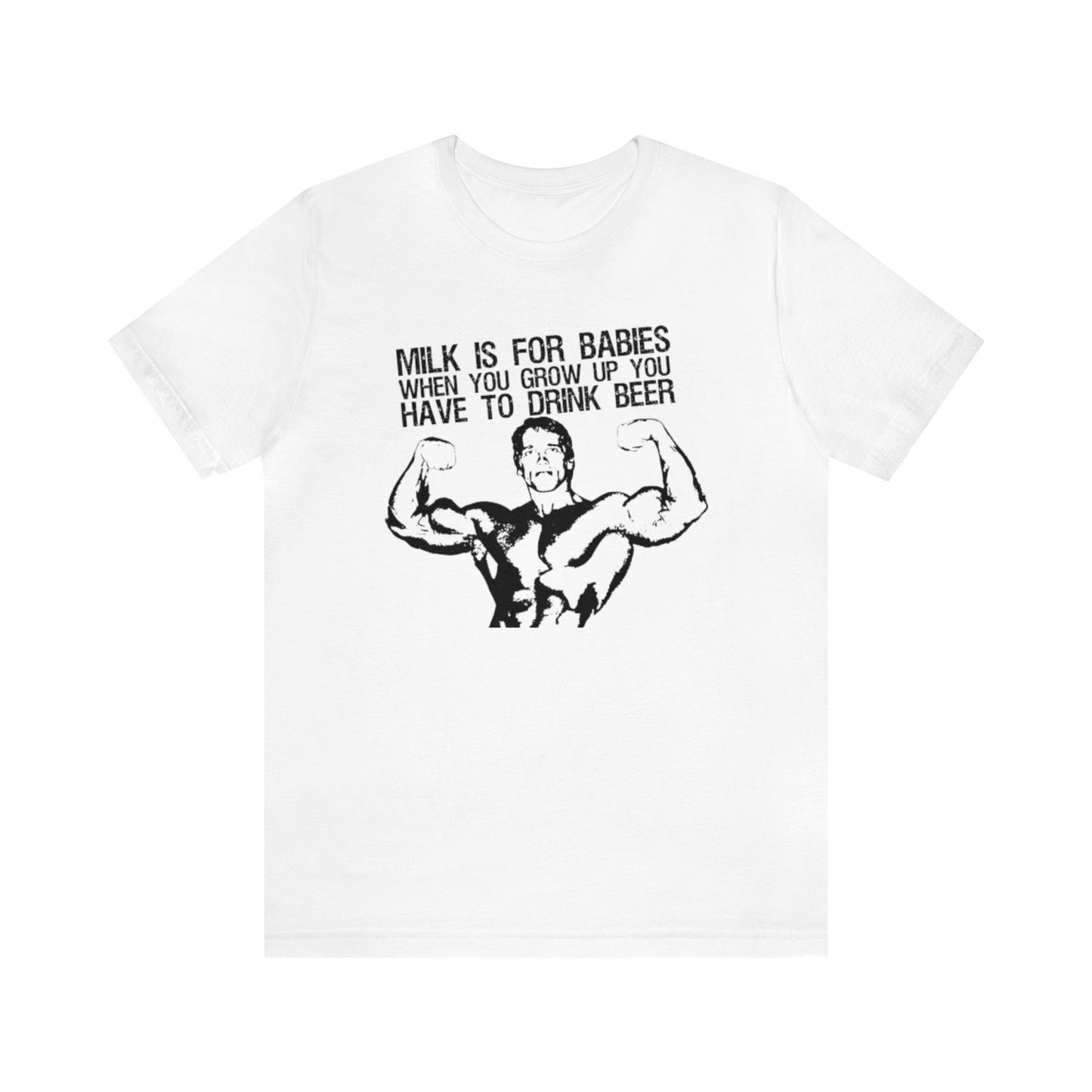 Milk Is For Babies When You Grow Up You Have To Drink Beer Shirt, Arnold Schwarzenegger Quote Shirt, Funny Arnold Schwarzenegger Shirt